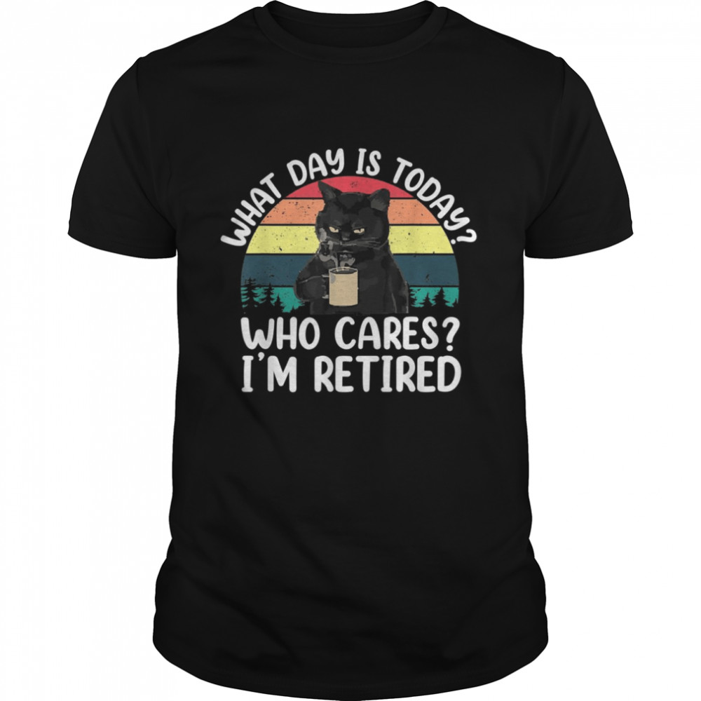 What Day Is Today Who Cares I’m Retired Cat Coffees  Classic Men's T-shirt