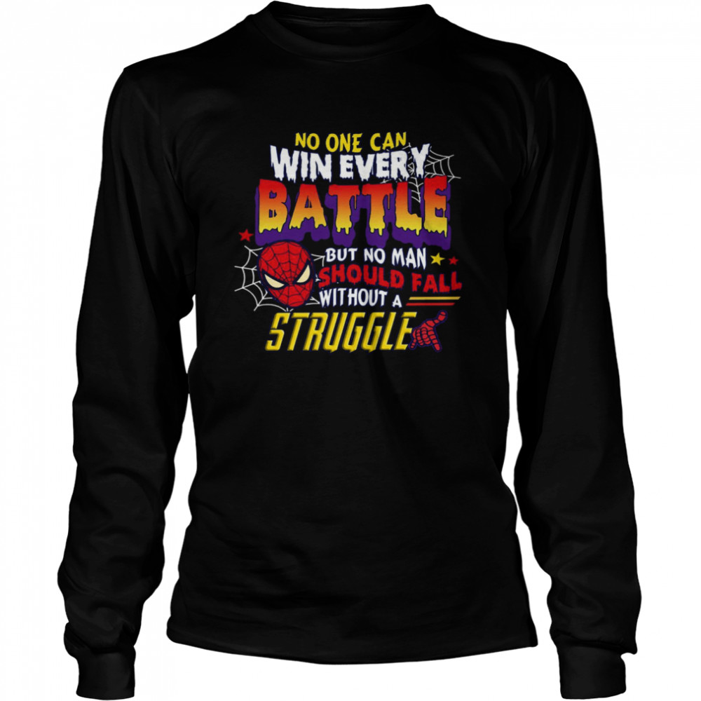 No one can win every battle but no man should fall without a struggle shirt Long Sleeved T-shirt