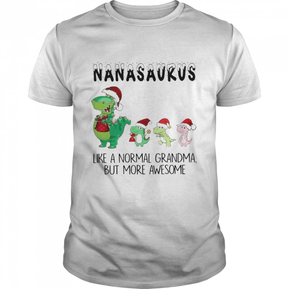 Nanasaurus Like A Normal Grandma But More Awesome Dinosaurs Christmas  Classic Men's T-shirt
