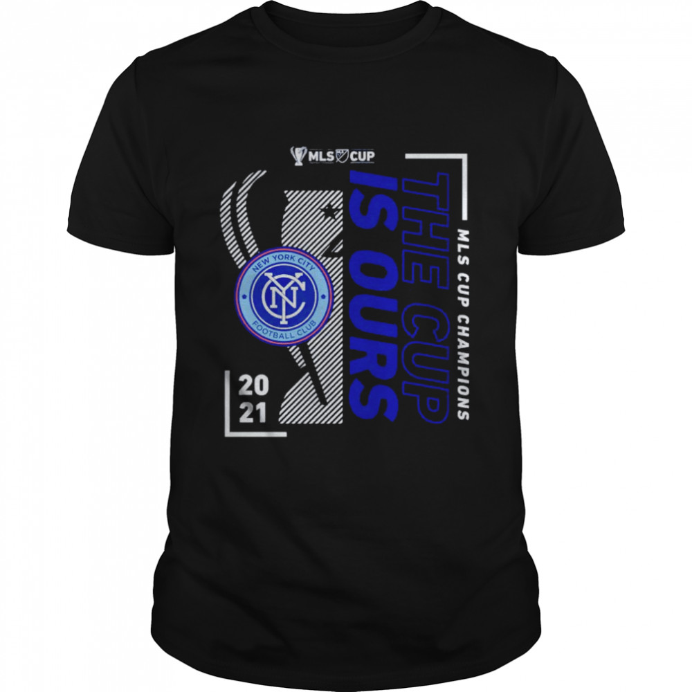 New York City FC 2021 MLS Cup Champions the cup is ours shirt Classic Men's T-shirt