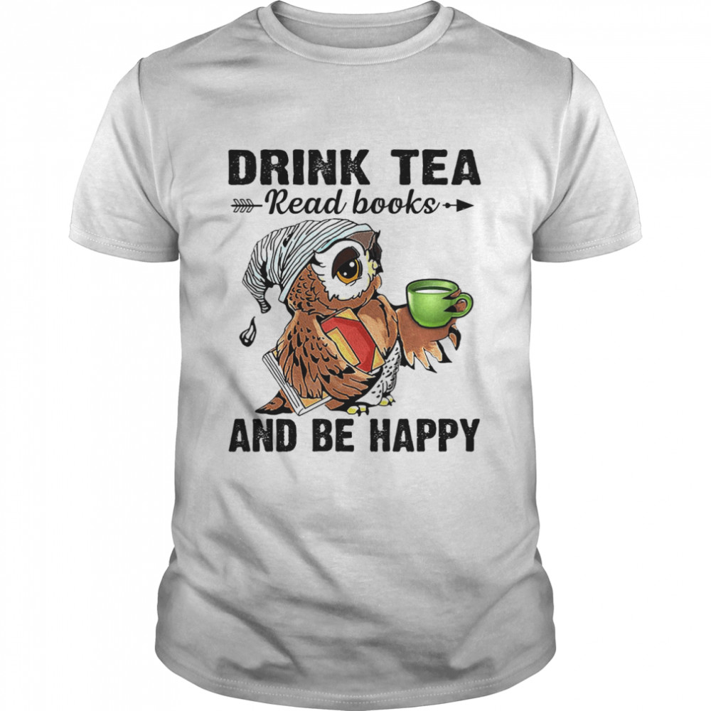 Owl Drink Tea Read Books And Be Happy  Classic Men's T-shirt
