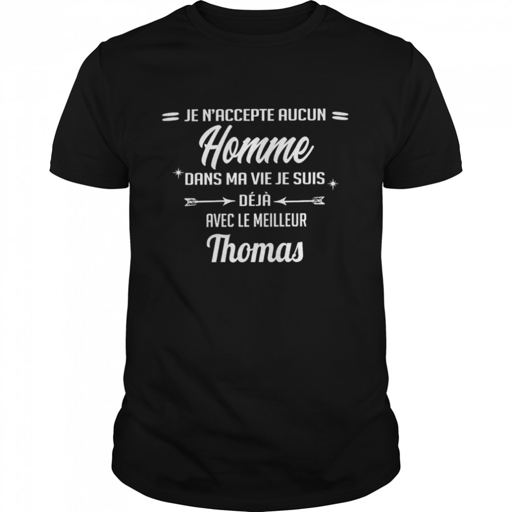 Je n’accepte aucun homme dans ma vie je suis deja avec le meilleur thomas shirt Classic Men's T-shirt