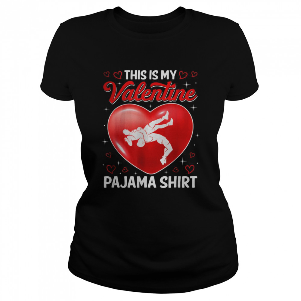This Is My Wrestling Is My Valentine Pajama Sport Player T- Classic Women's T-shirt