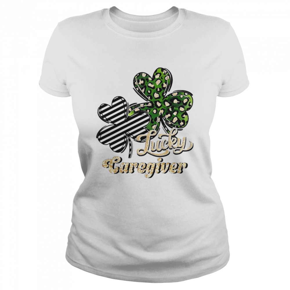 St Patrick’s Day Lucky Caregiver Clover  Classic Women's T-shirt
