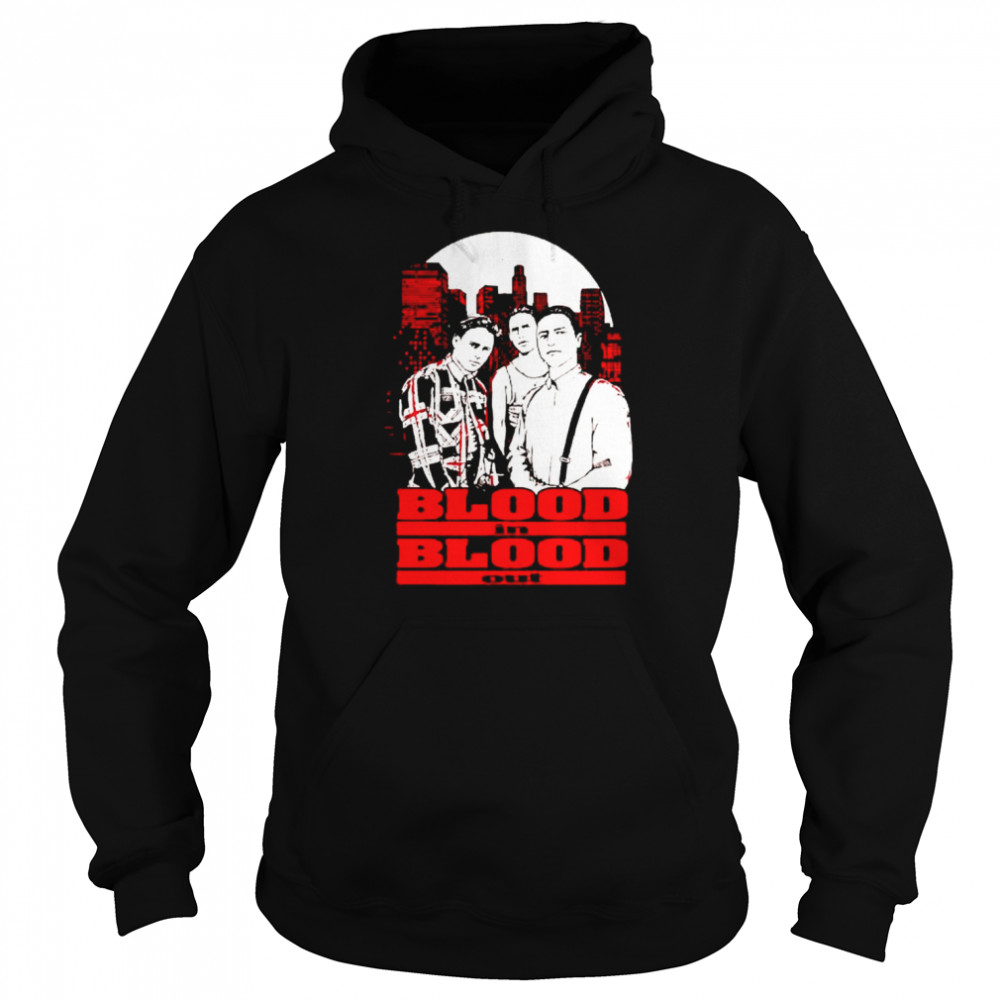 blood in blood out shirt Unisex Hoodie
