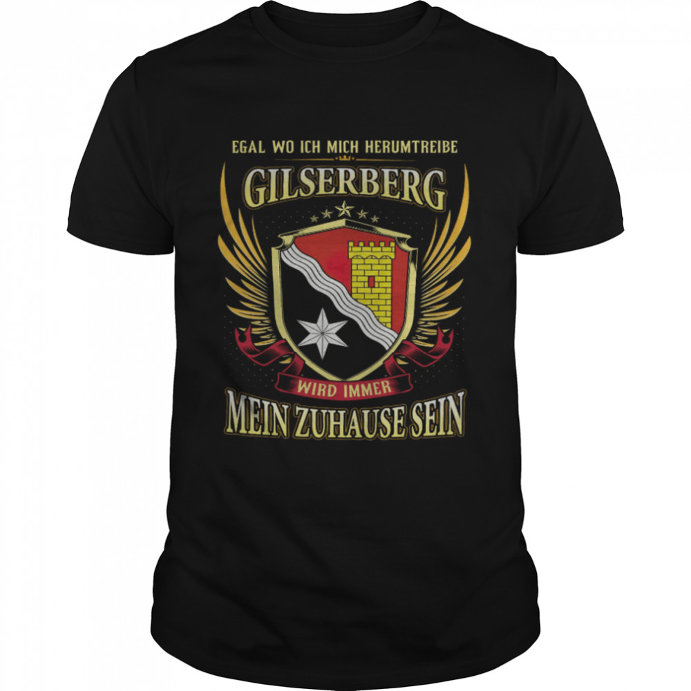 Egal Wo Ich Mich Herumtreibe Gilserberg Wird Immer Mein Zuhause Sein  Classic Men's T-shirt