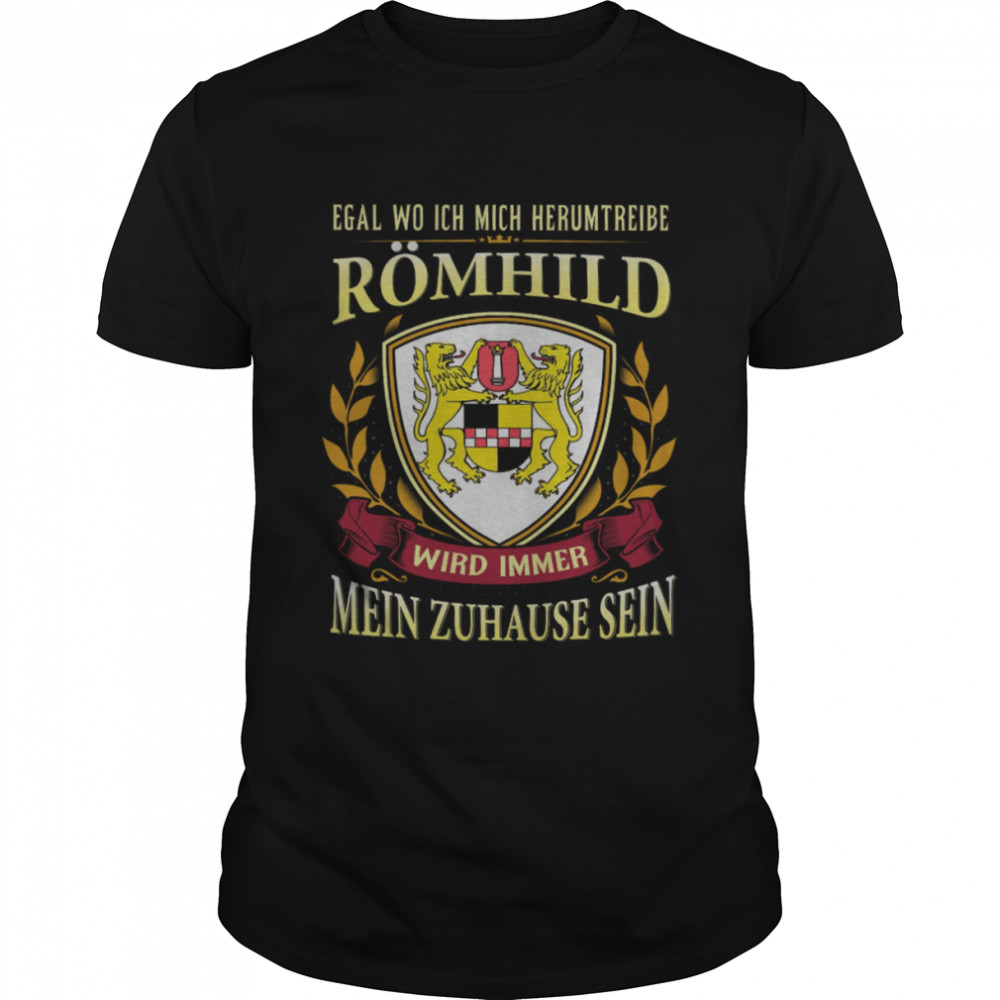 Egal Wo Ich Mich Herumtreibe Romhild Wird Immer Mein Zuhause Sein  Classic Men's T-shirt