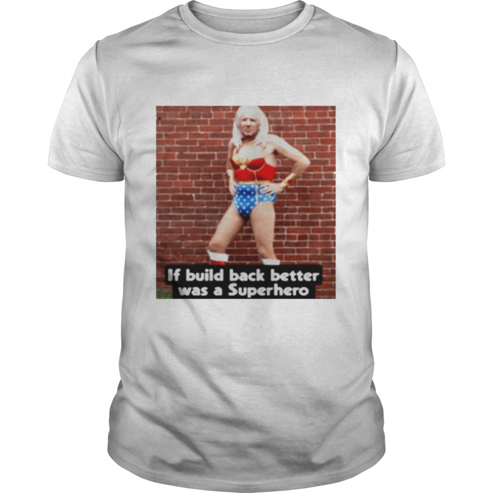 If build back better was a superhero Joe Biden shirt Classic Men's T-shirt