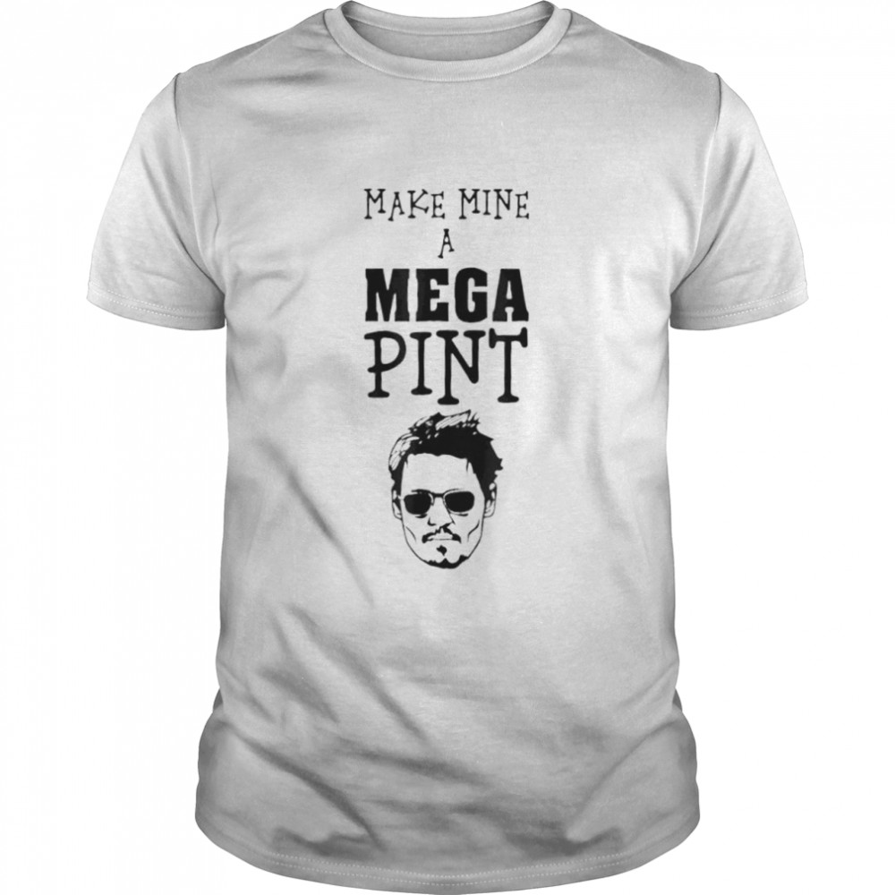 Make mine a mega pint support johnny shirt Classic Men's T-shirt