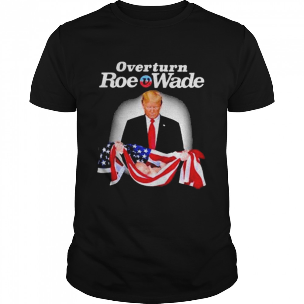 Overturn roe v wade Trump america flag shirt Classic Men's T-shirt