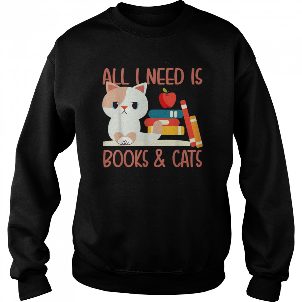 All I need is book and Cats  Unisex Sweatshirt