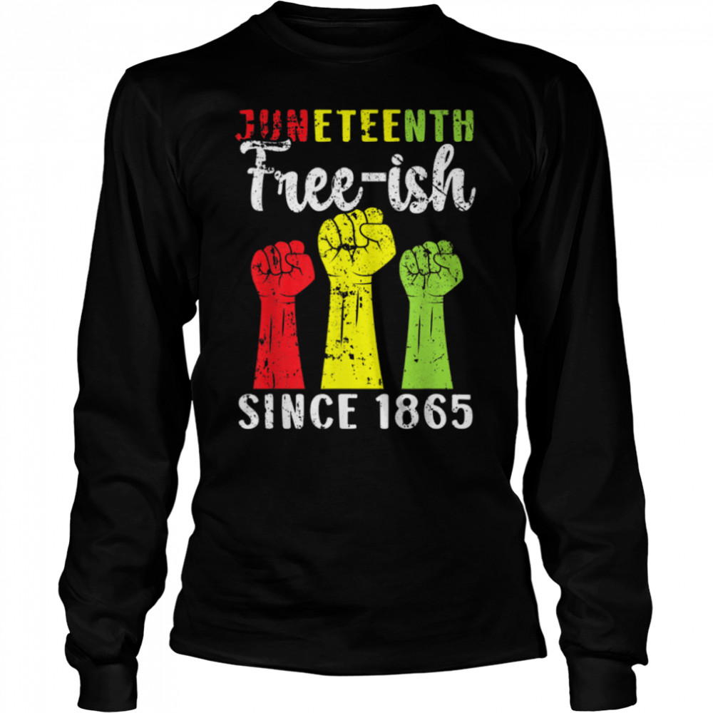 African American Freeish Juneteenth - Since 1865 Black Pride T- B0B35TCCNG Long Sleeved T-shirt