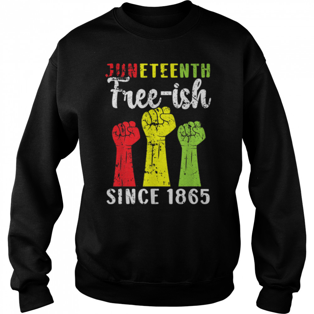 African American Freeish Juneteenth - Since 1865 Black Pride T- B0B35TCCNG Unisex Sweatshirt