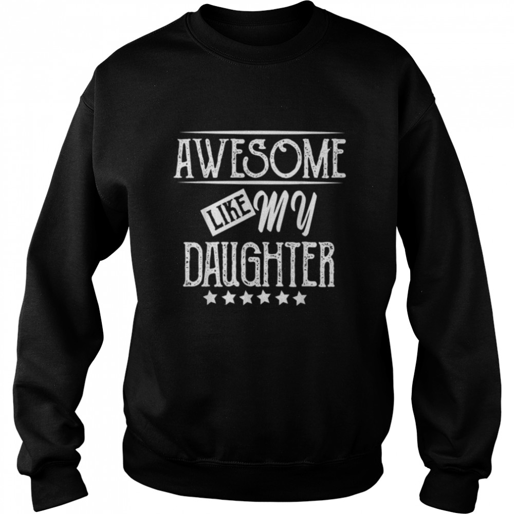 Awesome Like My Daughter Funny Father's Day T- B0B367KWSL Unisex Sweatshirt