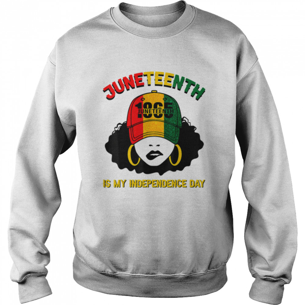 Juneteenth Is My Independence Day Black Girl Melanin Women T- B0B35QC25P Unisex Sweatshirt