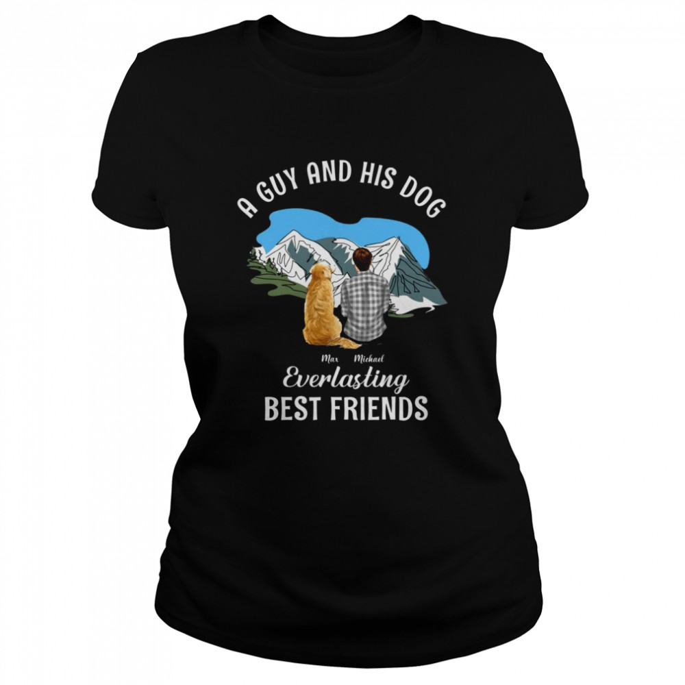 A guy and his dog everlasting best friends shirt Classic Women's T-shirt