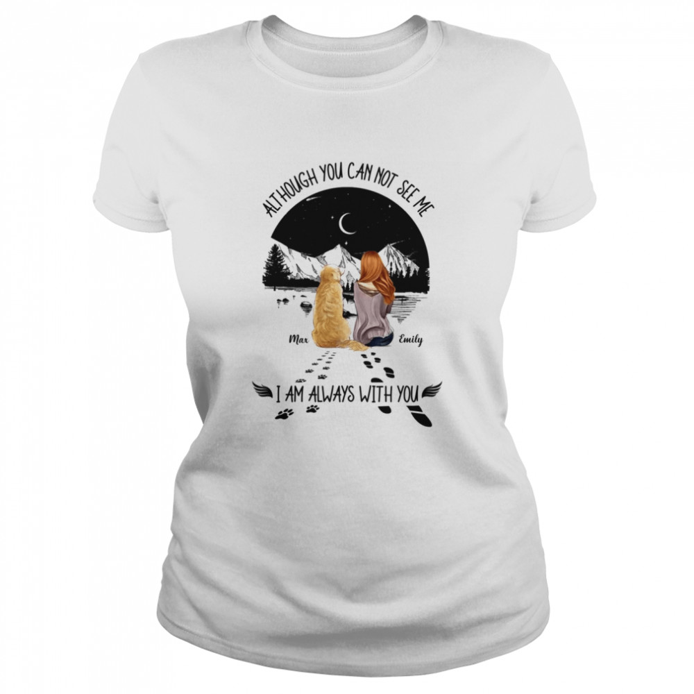 Although you can not see me i am always with you shirt Classic Women's T-shirt