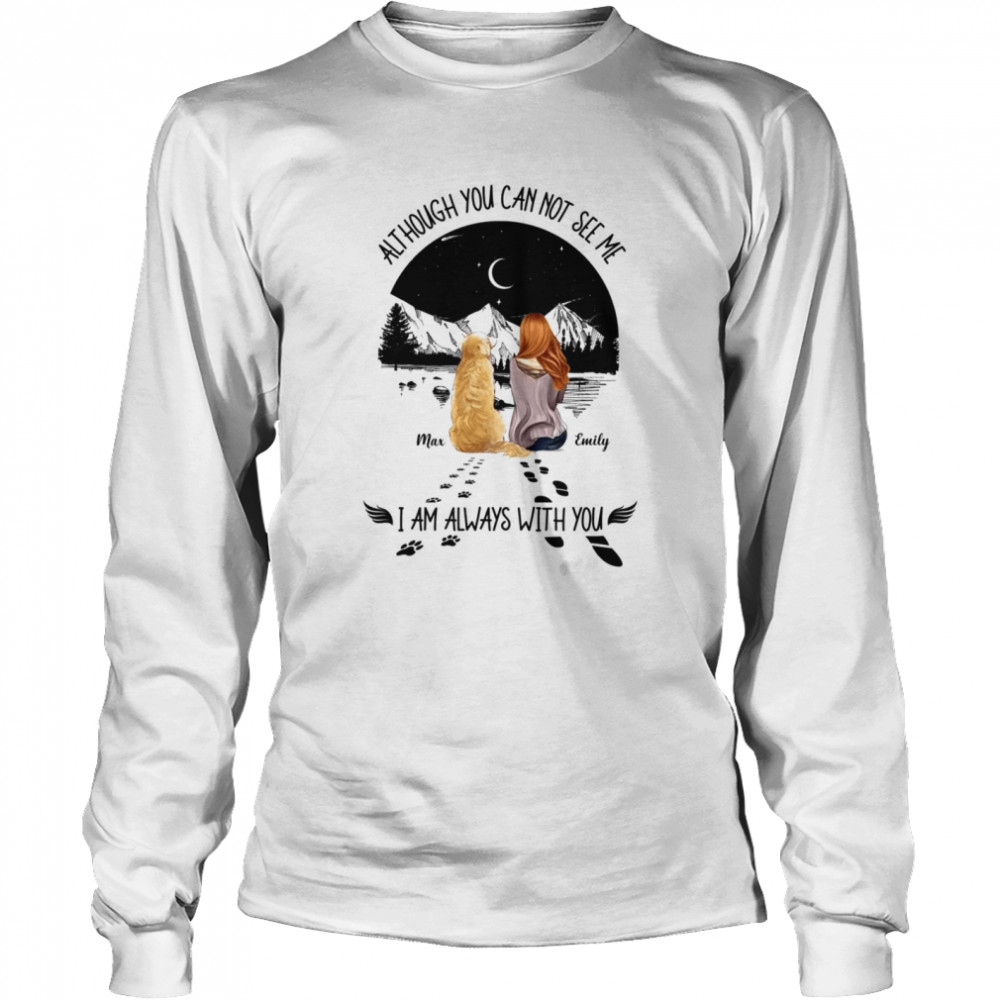 Although you can not see me i am always with you shirt Long Sleeved T-shirt