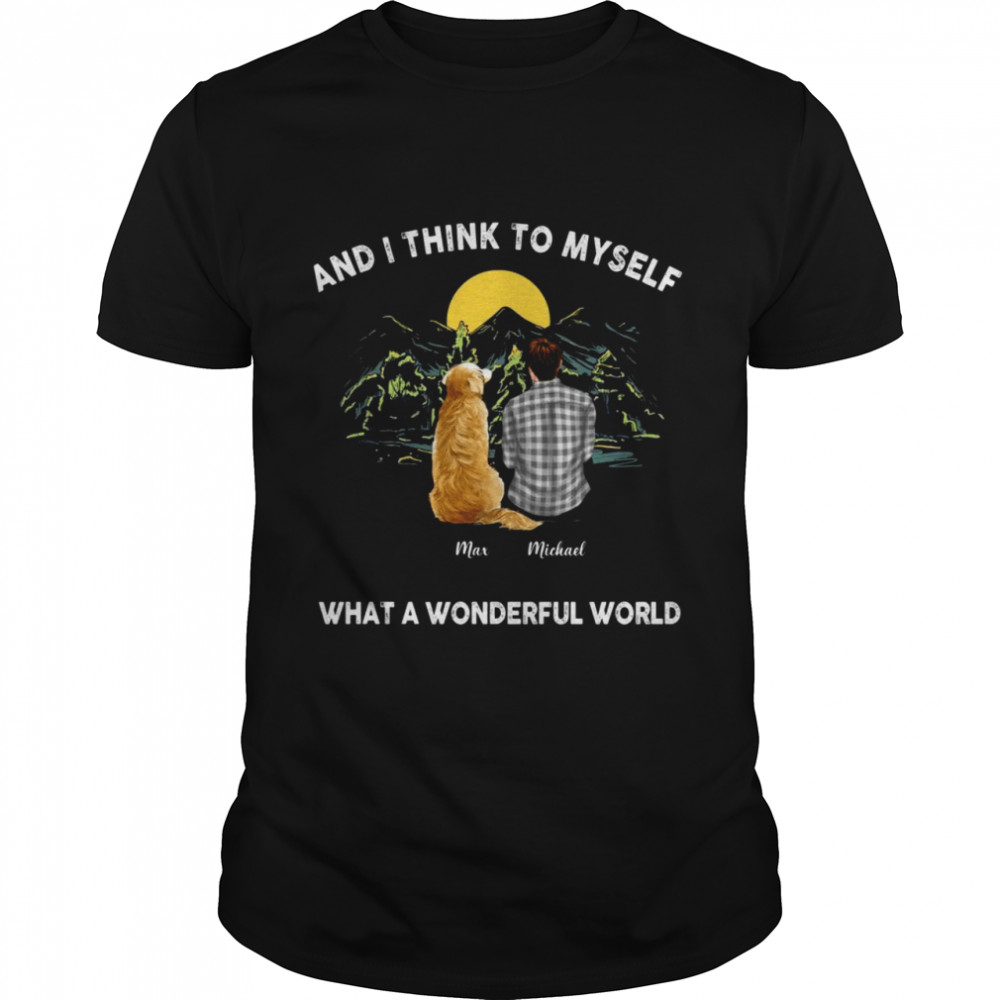 And i think to myself what a wonderful world shirt Classic Men's T-shirt