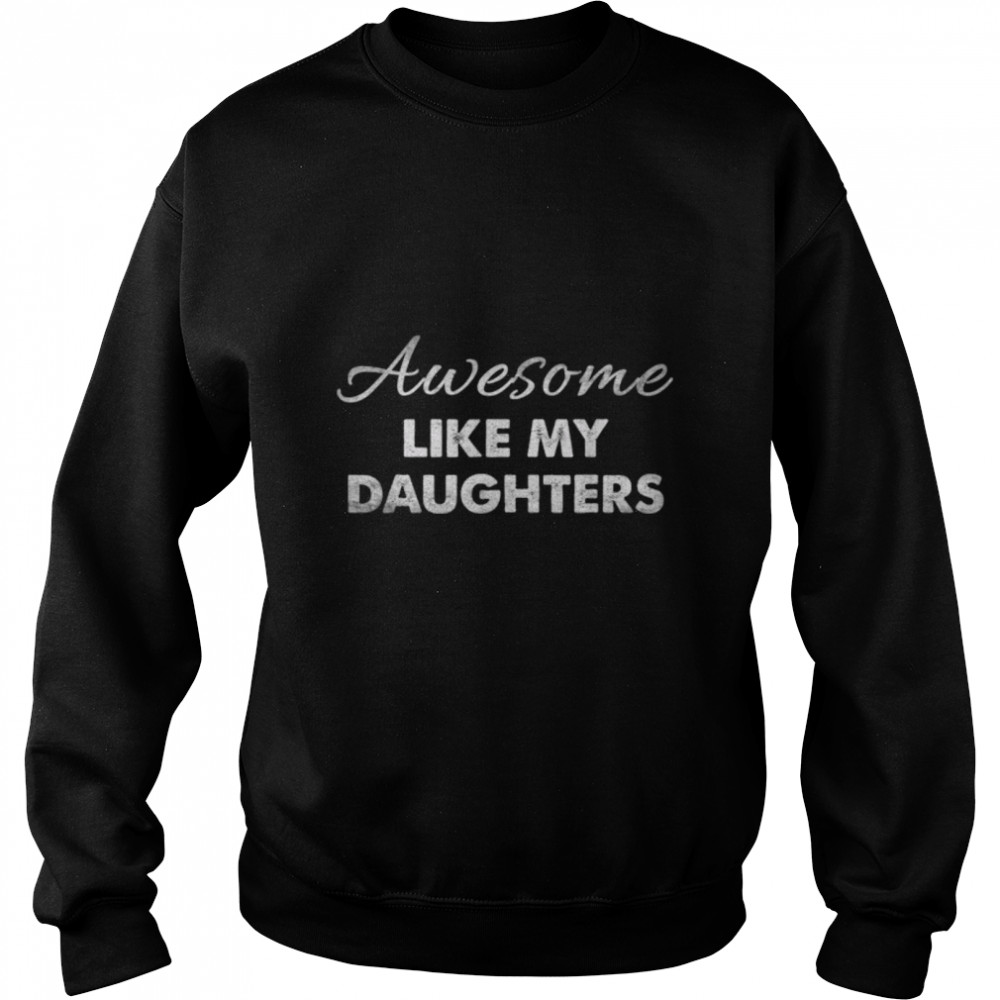 Awesome Like My Daughters Funny Dad Father's Day T- B0B3DNT2D5 Unisex Sweatshirt