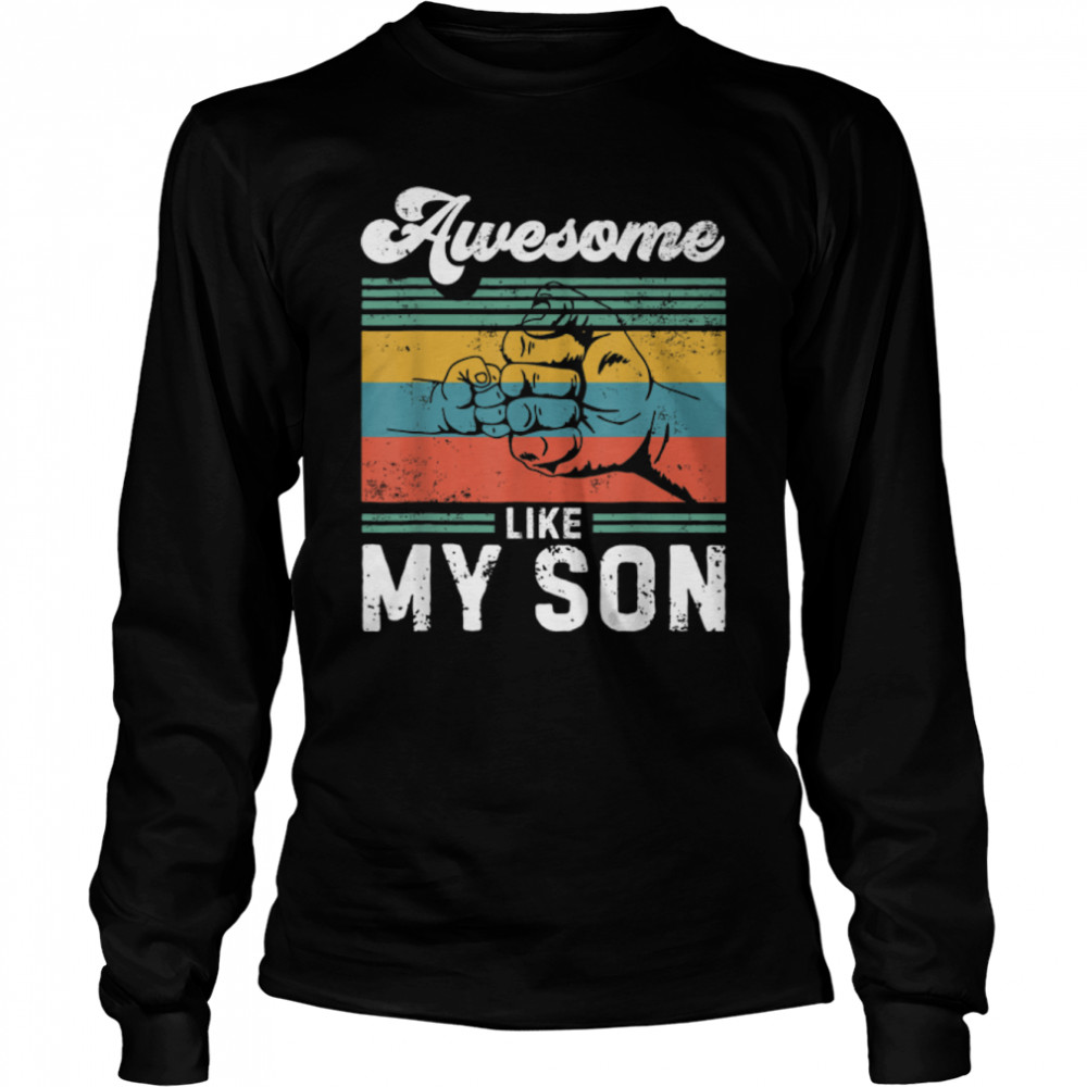Awesome Like My Son Vintage Hand First Bump Father's Day T- B0B3DNDPK1 Long Sleeved T-shirt