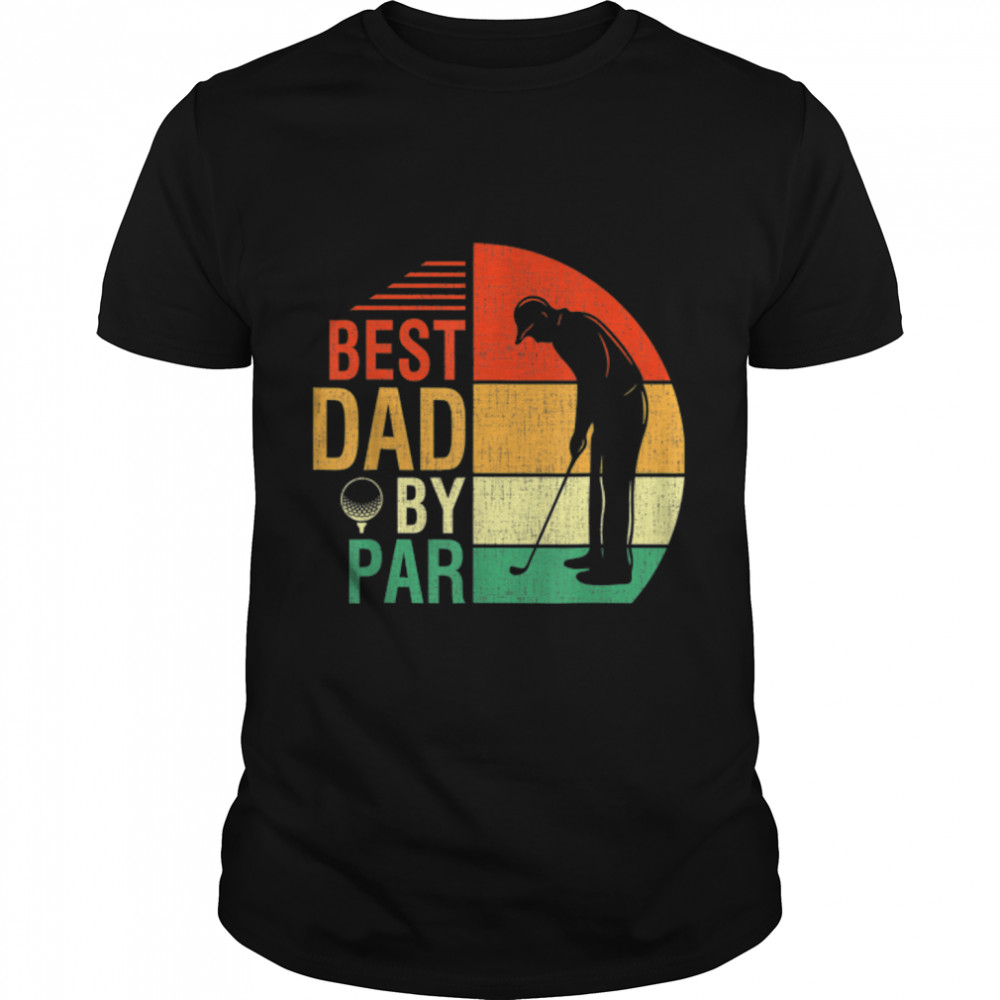 Best Dad By Par Fathers Day Gift For Daddy Golf Lover Golfer T- B0B3DQN4SC Classic Men's T-shirt