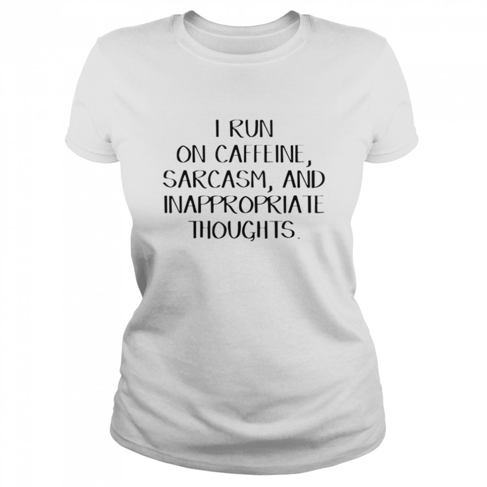 Caffeine Sarcasm And Inappropriate Thoughts shirt Classic Women's T-shirt
