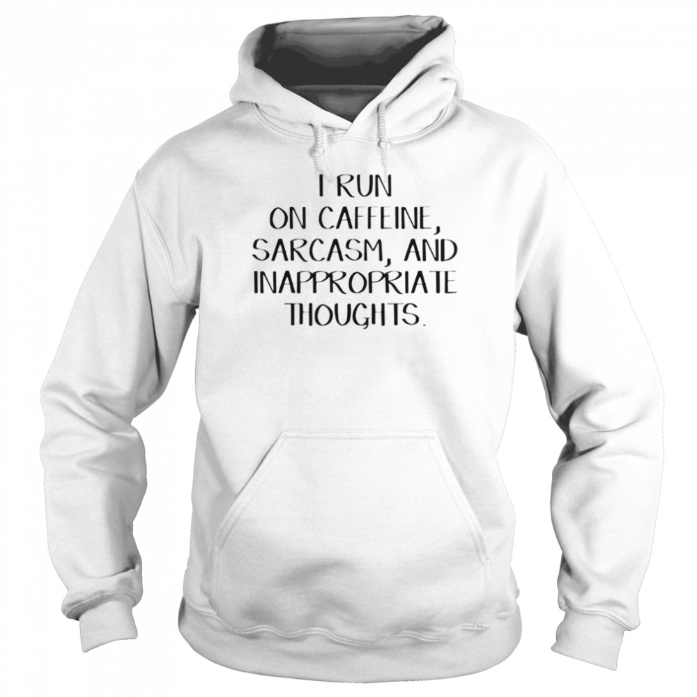 Caffeine Sarcasm And Inappropriate Thoughts shirt Unisex Hoodie