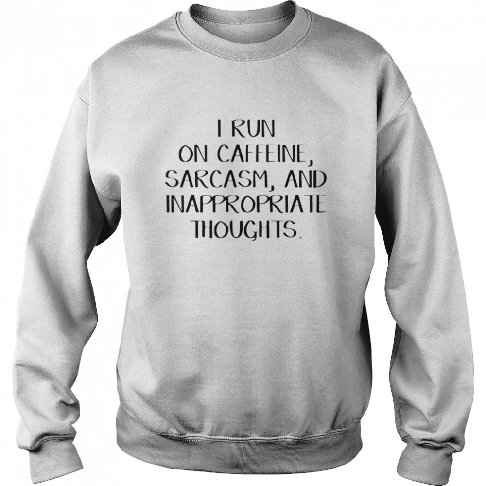 Caffeine Sarcasm And Inappropriate Thoughts shirt Unisex Sweatshirt