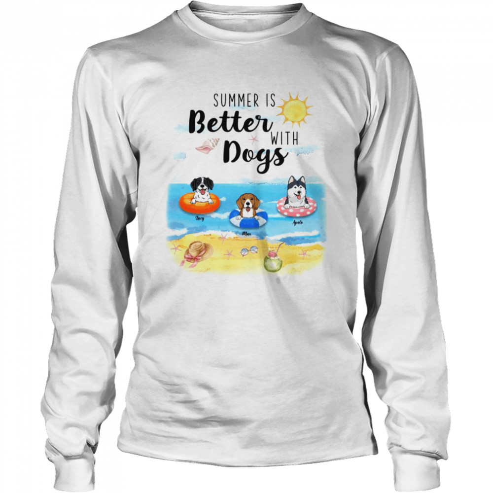 Dogs  - Summer is better with dogs  Long Sleeved T-shirt