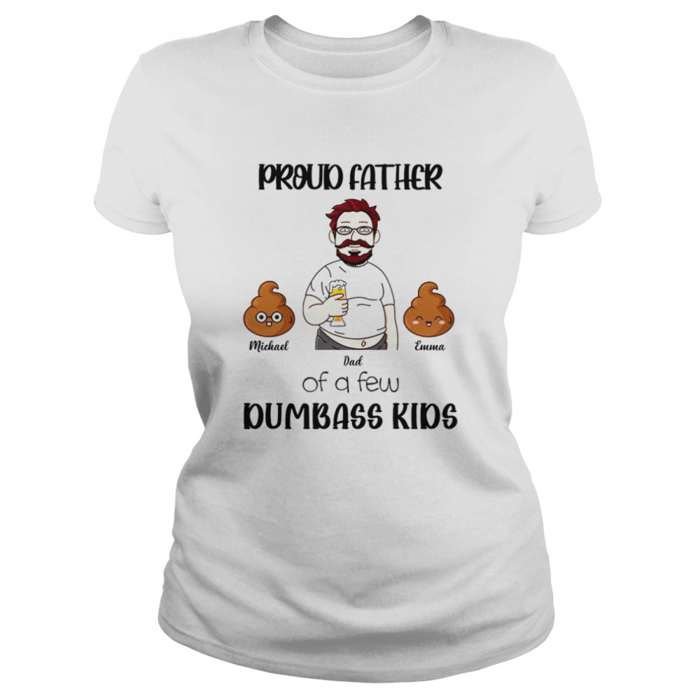Family  - Proud father of a few dumbass kids  Classic Women's T-shirt