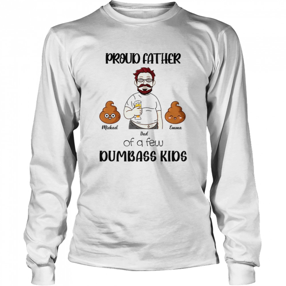 Family  - Proud father of a few dumbass kids  Long Sleeved T-shirt