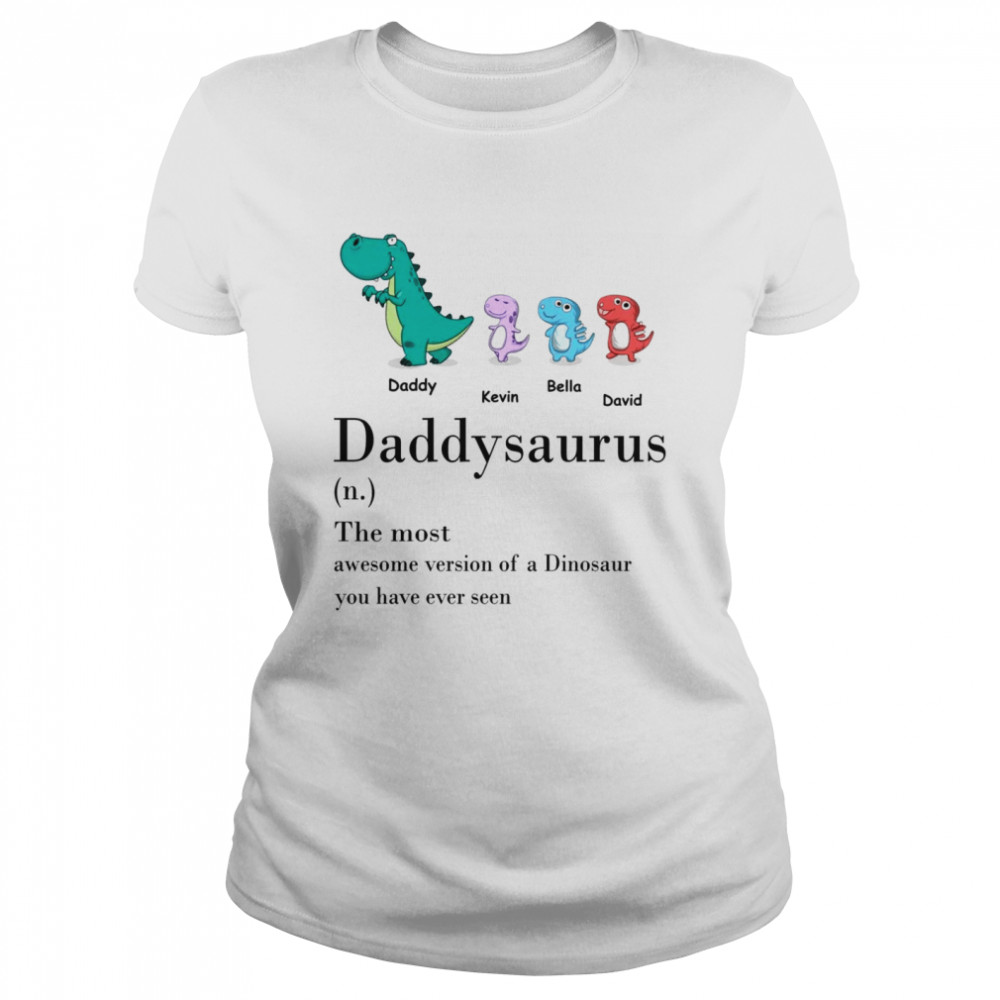 Father shirt - Daddysaurus definition the most awesome version of a dinosaur  Classic Women's T-shirt