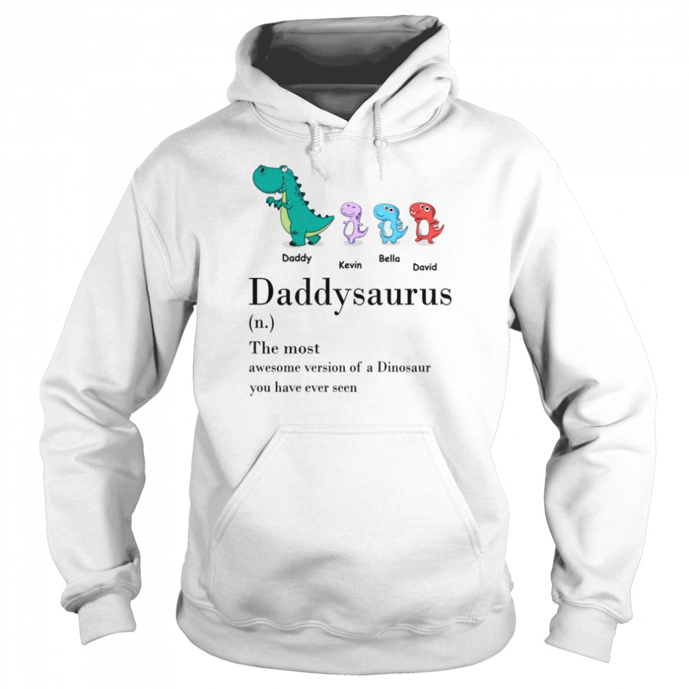 Father shirt - Daddysaurus definition the most awesome version of a dinosaur  Unisex Hoodie