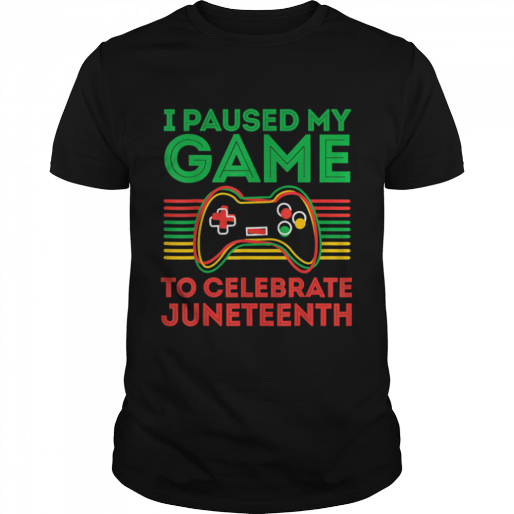 I Paused My Game To Celebrate Juneteenth Gamer Boys Kid Teen T- B0B3DLNDM3 Classic Men's T-shirt
