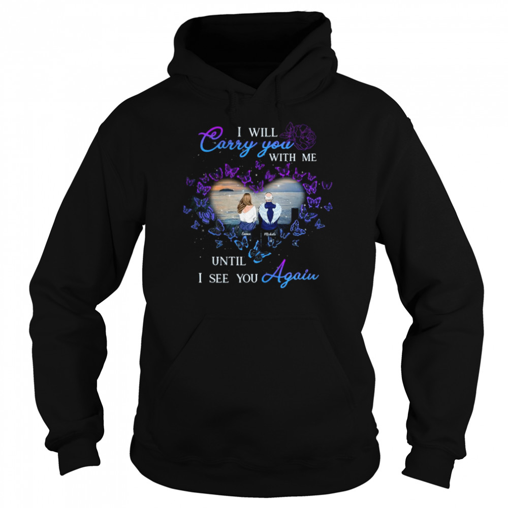 I will cary you with me until i see you again  Unisex Hoodie