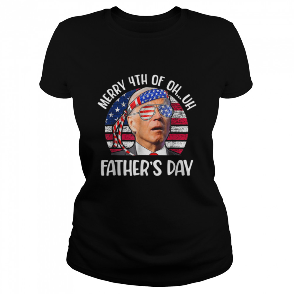 Joe Biden Confused Merry 4th Of Fathers Day Fourth Of July T- B0B3DNHSTZ Classic Women's T-shirt