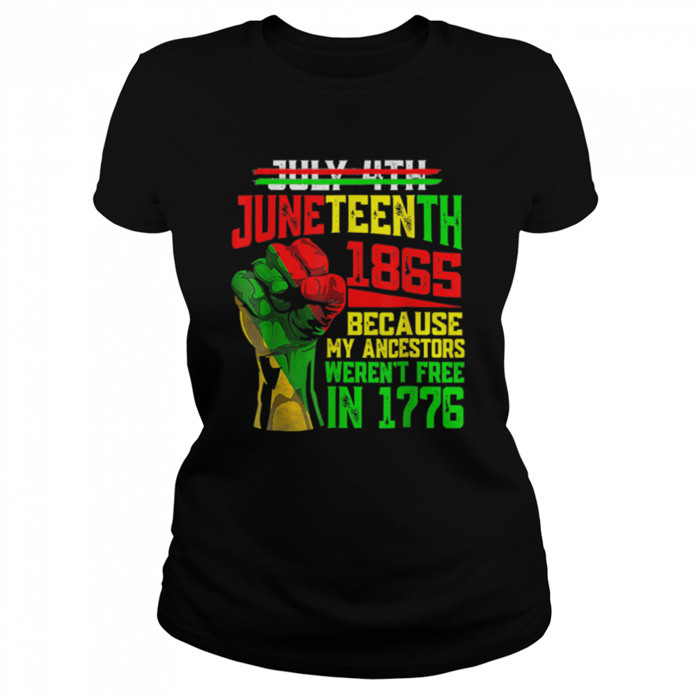 July 4th Juneteenth 1865 Because My Ancestors Mens Girls T- B0B3DLRFBW Classic Women's T-shirt