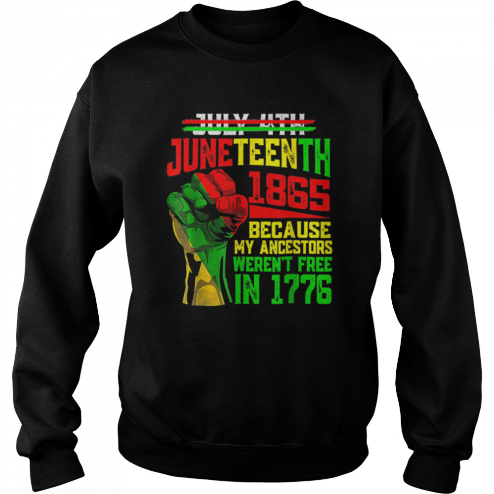 July 4th Juneteenth 1865 Because My Ancestors Mens Girls T- B0B3DLRFBW Unisex Sweatshirt