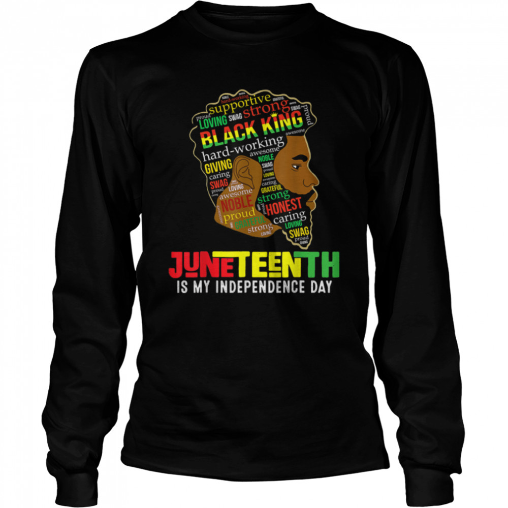 Juneteenth Is My Independence Day Black King Fathers Day Men T- B0B3DLWFS4 Long Sleeved T-shirt