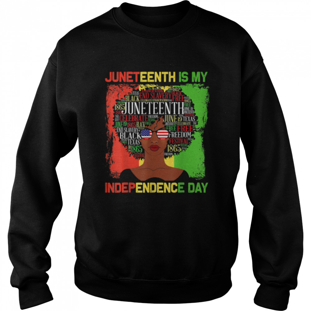 Juneteenth Is My Independence Day Black Women 4th Of July T- B0B3DMNTYC Unisex Sweatshirt