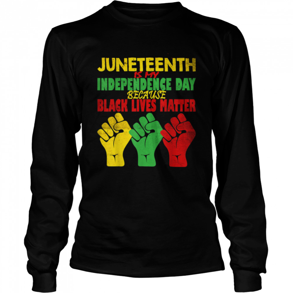 Juneteenth Is My Independence Day Free ish since 1865 T- B0B3DNTM42 Long Sleeved T-shirt