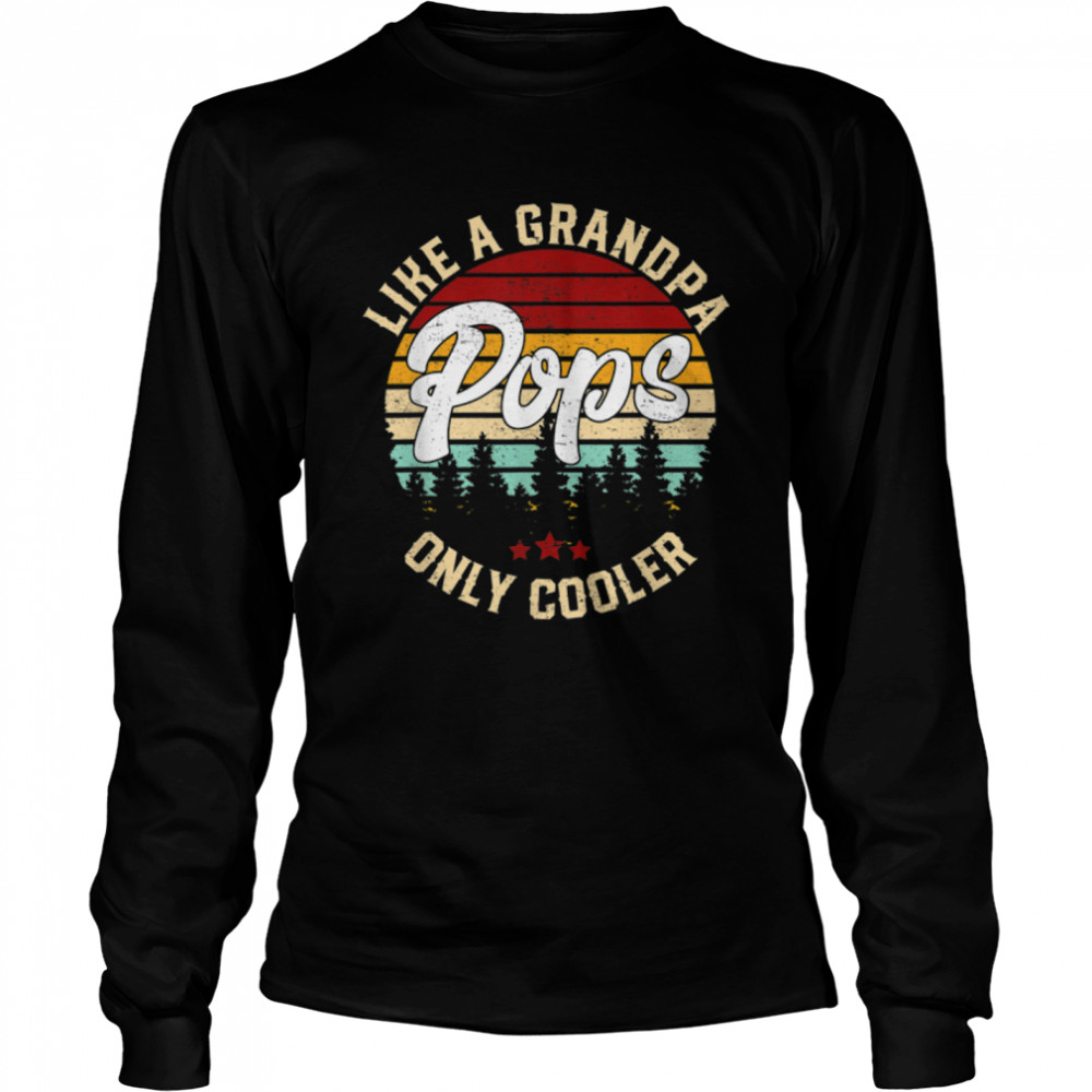 Like A Grandpa Pops Only Cooler Father's Day Vintage Funny T- B0B3DNXZ6S Long Sleeved T-shirt