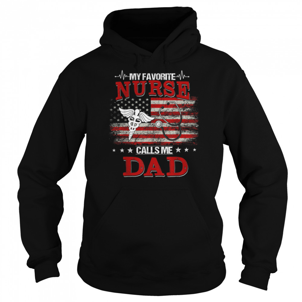 Men My Favorite Nurse Calls Me Dad US Flag Funny Fathers Day T- B0B3DN23JX Unisex Hoodie