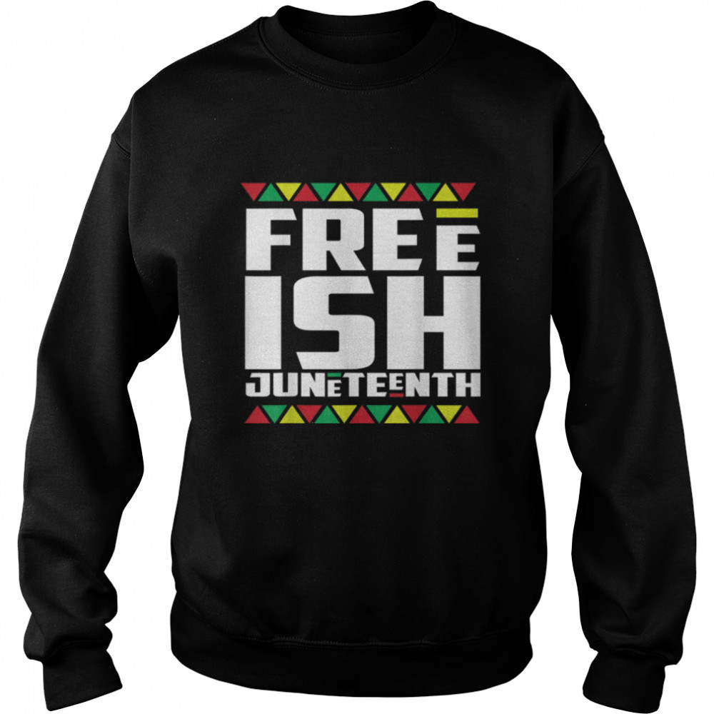 Men Women free-ish Juneteenth T- B0B3DN3GKW Unisex Sweatshirt