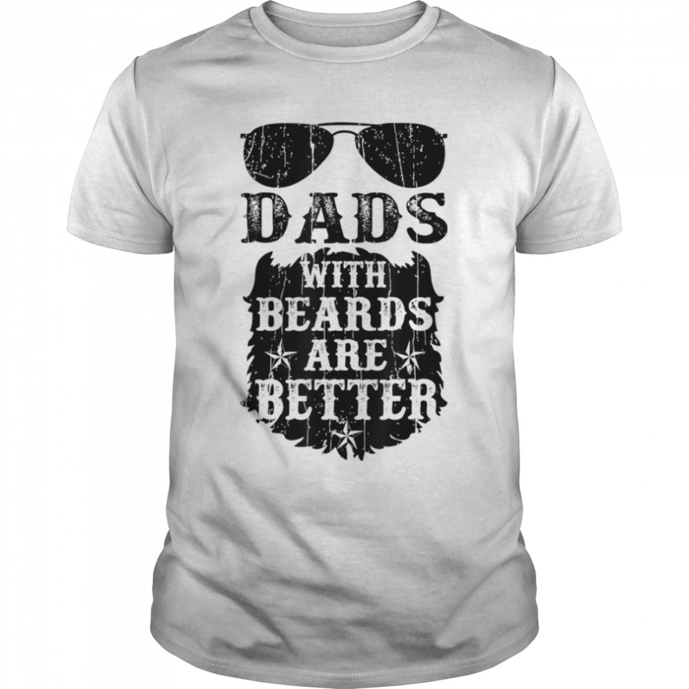 Mens Dads with Beards are Better Father's Day T- B0B3DNXD6M Classic Men's T-shirt