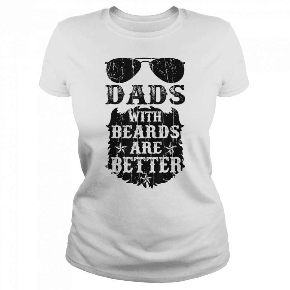 Mens Dads with Beards are Better Father's Day T- B0B3DNXD6M Classic Women's T-shirt