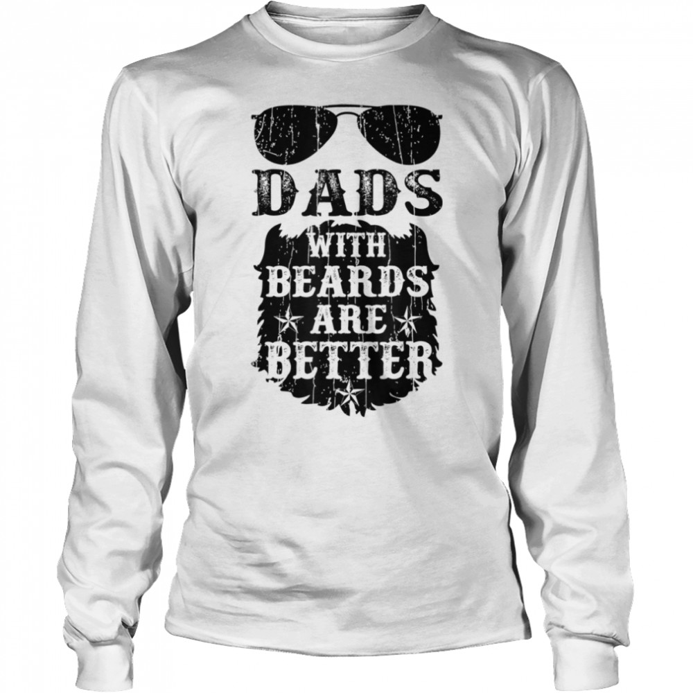 Mens Dads with Beards are Better Father's Day T- B0B3DNXD6M Long Sleeved T-shirt