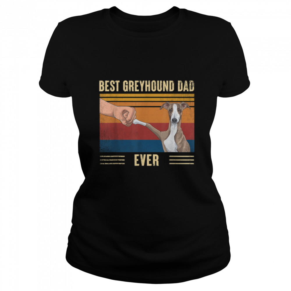 Mens Vintage Best Greyhound Dad Ever Fist Bump Dog Father's Day T- B0B3DPZZGR Classic Women's T-shirt