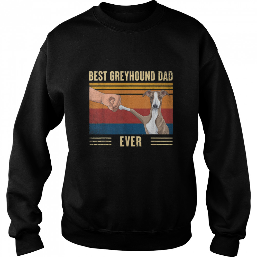 Mens Vintage Best Greyhound Dad Ever Fist Bump Dog Father's Day T- B0B3DPZZGR Unisex Sweatshirt
